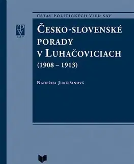 Slovenské a české dejiny Česko - slovenské porady v Luhačoviciach (1908 - 1913) - Nadežda Jurčišinová