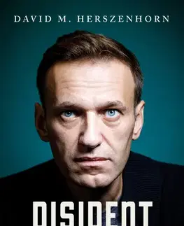 Biografie - ostatné Disident: Alexej Navalnyj - Profil politického vězně - David M. Herszenhorn