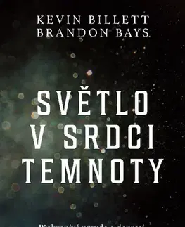 Zdravie, životný štýl - ostatné Světlo v srdci temnoty - Kevin Billett,Brandon Bays