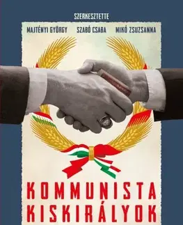 Svetové dejiny, dejiny štátov Kommunista kiskirályok - György Majtényi,Zsuzsanna Mikó,Szabó Csaba (szerk.)