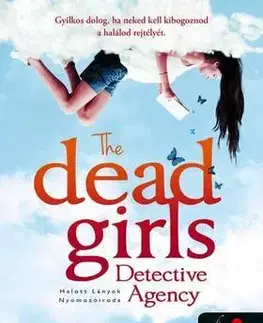 Dobrodružstvo, napätie, western The Dead Girls Detective Agency - Halott Lányok Nyomozóiroda (Holt lányok nyomozóirodája 1.) - Suzy Cox