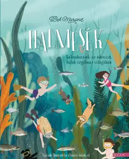 Rozprávky Halmesék - Kalandozások az édesvízi halak izgalmas világában - Mariann Beh