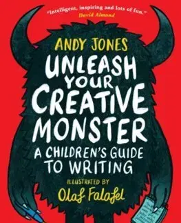 Pre deti a mládež - ostatné Unleash Your Creative Monster: A Children's Guide to Writing - Andy Jones,Olaf Falafel