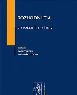 Obchodné právo Rozhodnutia vo veciach reklamy - Jozef Vozár,Ľubomír Zlocha