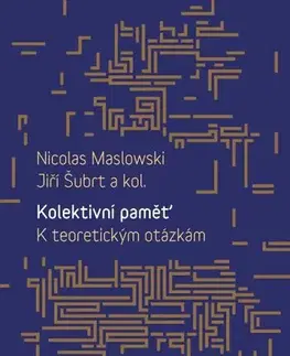 História Kolektivní paměť. K teoretickým otázkám - Nicolas Maslowski,Jiří Šubrt