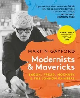 Maliarstvo, grafika Modernists & Mavericks - Martin Gayford