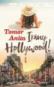 Romantická beletria Irány Hollywood! - Anita Tomor