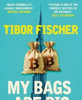 Beletria My Bags Are Big - Tibor Fischer