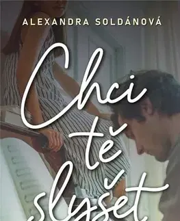 Romantická beletria Chci tě slyšet - Alexandra Soldánová