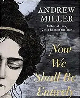 Cudzojazyčná literatúra Now We Shall Be Entirely Free - Andrew Miller