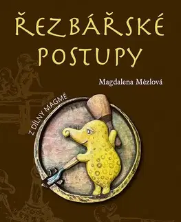Remeslá, dielňa, drotárstvo, košíkárstvo,... Řezbářské postupy - Magdaléna Mézlová