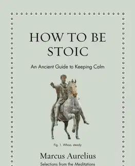 Filozofia How to Be Stoic - Marcus Aurelius