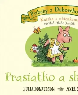 Rozprávky pre malé deti Prasiatko a sliepočka - knižka s okienkami - Julia Donaldson,Vlado Janček,Axel Scheffler