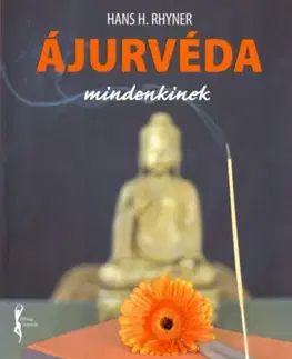 Alternatívna medicína - ostatné Ájurvéda mindenkinek - Hans H. Rhyner
