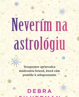 Astrológia, horoskopy, snáre Neverím na astrológiu - Debra Silverman