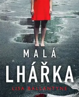Detektívky, trilery, horory Malá lhářka - Lisa Ballantyne,Michaela Martinová