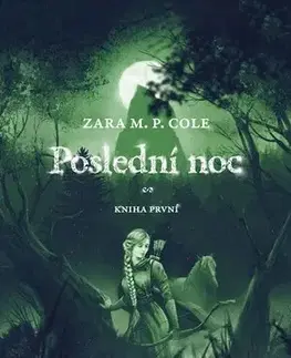 Sci-fi a fantasy Poslední noc - Zara M.P. Cole