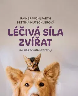 Prírodné vedy - ostatné Léčivá síla zvířat - Rainer Wohlfarth,Bettina Mutschlerová