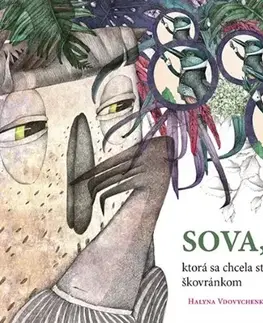 Pre deti a mládež - ostatné Sova, ktorá sa chcela stať škovránkom - Halina Vdovičenko,Kristina Lukaščuk