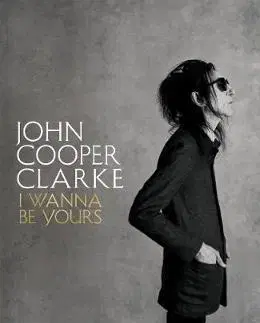 Literatúra I Wanna Be Yours - John Cooper Clarke