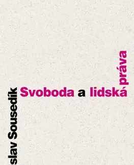 Odborná a náučná literatúra - ostatné Svoboda a lidská práva - Stanislav Sousedík