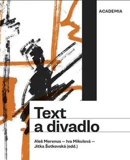 Divadlo - teória, história,... Text a divadlo - Kolektív autorov
