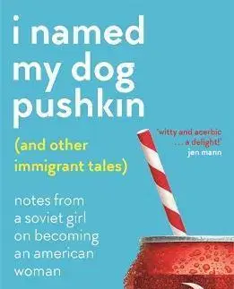 Osobnosti I Named My Dog Pushkin (And Other Immigrant Tales) - Margarita Gokun Silver