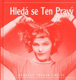 Citáty, výroky, aforizmy, príslovia, porekadlá Hledá se ten pravý - Bradley Trevor Greive