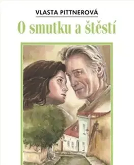 Česká beletria O smutku a štěstí - Vlasta Pittnerová