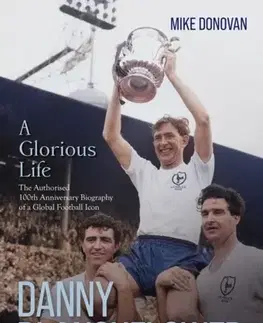 Biografie - Životopisy Danny Blanchflower, a Glorious Life - Mike Donovan