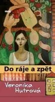 Romantická beletria Do ráje a zpět - Veronika Hutrová
