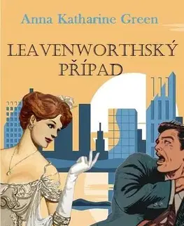 Detektívky, trilery, horory Leavenworthský případ - Anna Katharine Green