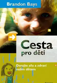 Starostlivosť o dieťa, zdravie dieťaťa Cesta pro děti - Brandon Bays