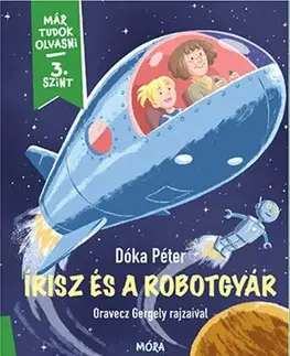 Rozprávky Írisz és a robotgyár - Már tudok olvasni 3 szint - Péter Dóka
