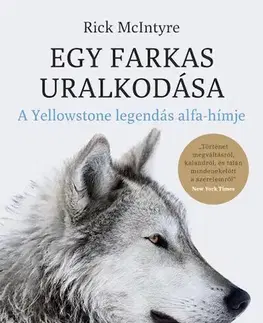 Biológia, fauna a flóra Egy farkas uralkodása - Rick McIntyre