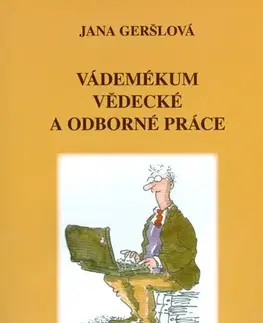 Pre vysoké školy Vádemékum vědecké a odborné práce - Jana Geršlová,Vladimír Renčík