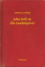 Svetová beletria John Bull on the Guadalquivir - Anthony Trollope