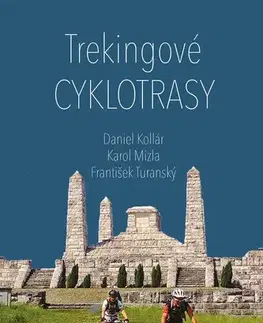 Encyklopédie, obrazové publikácie Trekingové cyklotrasy - Karol Mizla,František Turanský,Daniel Kollár