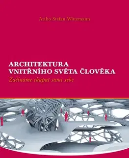 Psychológia, etika Architektura vnitřního světa člověka - Artho S. Wittemann