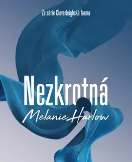 Romantická beletria Nezkrotná - Cloverleighská farma 2 - Melanie Harlow
