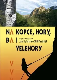 Cestopisy Na kopce, hory, ba i velehory - Jan Hanýsek,Cliff Pastrňák