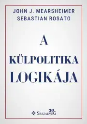 Politológia A külpolitika logikája - Mearsheimer John J.,Rosato Sebastian