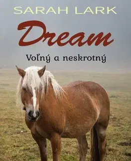 Pre dievčatá Dream 1: Voľný a neskrotný - Sarah Lark