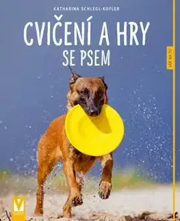 Psy, kynológia Cvičení a hry se psem - Katharina Koflerová-Schleglová