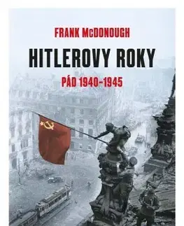 Druhá svetová vojna Hitlerove roky 2: Pád 1940-1945 - Frank McDonough