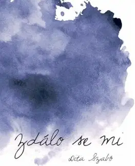 Česká poézia Zdálo se mi - Szabó Dita