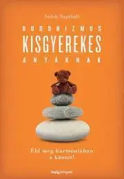 Výchova, cvičenie a hry s deťmi Buddhizmus kisgyerekes anyáknak - Sarah Napthali