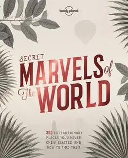 Geografia - ostatné Secret Marvels of the World