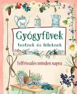 Prírodná lekáreň, bylinky Gyógyfüvek testnek és léleknek - Giulia Pianigiani