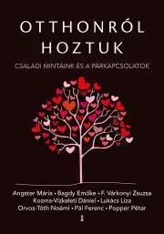Psychológia, etika Otthonról hoztuk - Mária Angster,Emöke Bagdy,F. Várkonyi Zsuzsa,Kozma-Vízkeleti Dániel,Liza Lukács,Noémi Orvos-Tóth,Pál Ferenc (Feri atya),Péter Popper